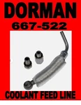 Dorman 667-522 Coolant Feed Line Replaces 55568031 (new Package). Fixed Price $10.00.